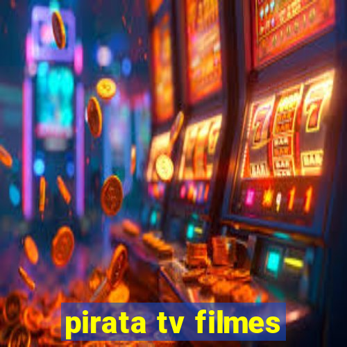 pirata tv filmes